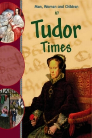 Men, Women and Children: In Tudor Times