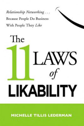 11 Laws of Likability: Relationship Networking Because People Do Business with People They Like