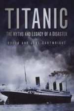 Titanic: The Myths and Legacy of a Disaster