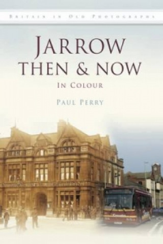Jarrow Then & Now