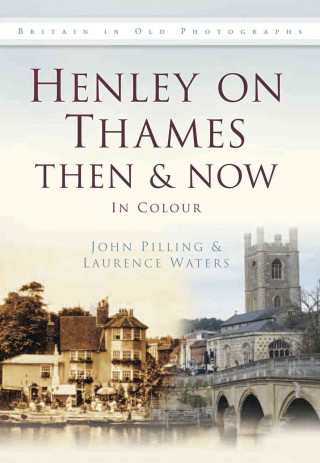 Henley-on-Thames Then & Now