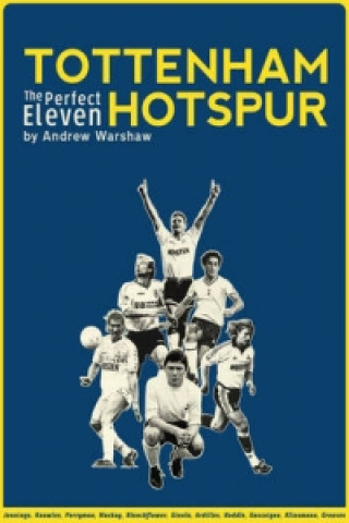 Tottenham Hotspur: The Perfect Eleven