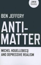 Anti-Matter - Michel Houellebecq and Depressive Realism