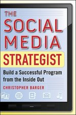 Social Media Strategist:  Build a Successful Program from the Inside Out