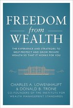 Freedom from Wealth: The Experience and Strategies to Help Protect and Grow Private Wealth