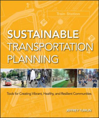 Sustainable Transportation Planning - Tools for Creating Vibrant, Healthy and Resilient Communities