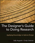 Designer's Guide to Doing Research - Applying Knowledge to Inform Design
