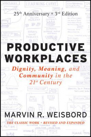 Productive Workplaces - Dignity, Meaning, and Community in the 21st Century 3e 25 Year Anniversary