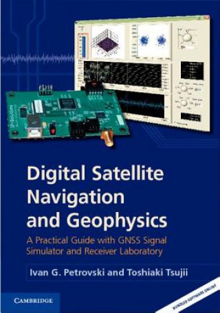 Digital Satellite Navigation and Geophysics (Ivan G Petrovski)(Pevná)