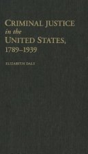 Criminal Justice in the United States, 1789-1939