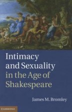 Intimacy and Sexuality in the Age of Shakespeare
