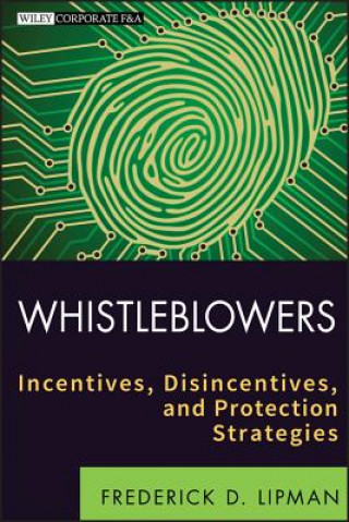 Whistleblowers - Incentives, Disincentives and Protection Strategies