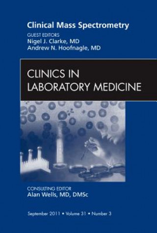 Mass Spectrometry, An Issue of Clinics in Laboratory Medicin