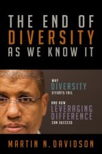 End of Diversity As We Know It: Why Diversity Efforts Fail and How Leveraging Difference Can Succeed