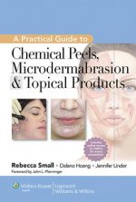 Practical Guide to Chemical Peels, Microdermabrasion & Topical Products