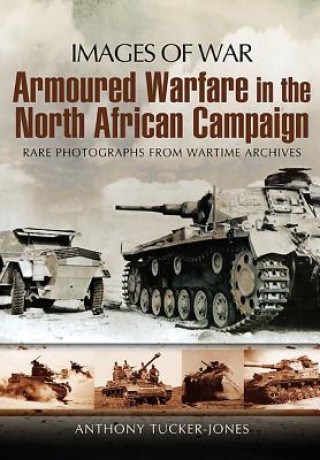 Armoured Warfare in the North African Campaign: Iamges of War