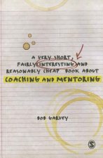 Very Short, Fairly Interesting and Reasonably Cheap Book About Coaching and Mentoring