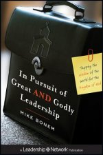 In Pursuit of Great AND Godly Leadership: Tapping the Wisdom of the World for the Kingdom of God