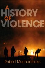 History of Violence - From the End of the Middle  Ages to the Present