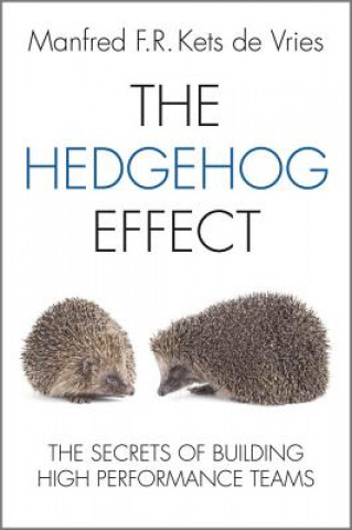 Hedgehog Effect - The Secrets of Building High Performance Teams