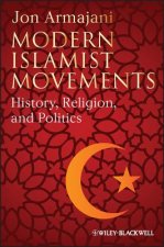 Modern Islamist Movements: History, Religion, and Politics