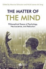 Matter of the Mind - Philosophical Essays on Psychology, Neuroscience and Reduction