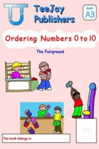 TeeJay Mathematics CfE Early Level Ordering Numbers 0 to 10: The Fairground (Book A3)