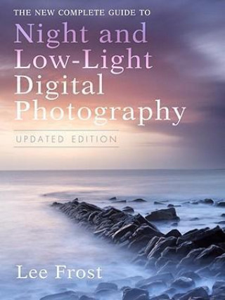 New Complete Guide to Night and Low-Light Digital Photograph