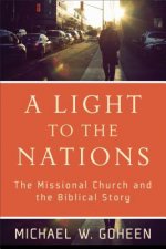 Light to the Nations - The Missional Church and the Biblical Story