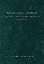 Apostolic Fathers - Greek Texts and English Translations