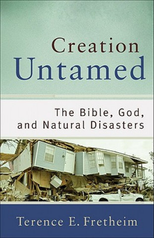 Creation Untamed - The Bible, God, and Natural Disasters