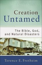 Creation Untamed - The Bible, God, and Natural Disasters