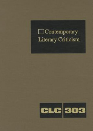 Contemporary Literary Criticism, Volume 303
