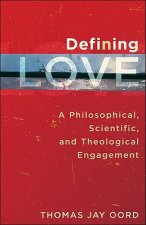 Defining Love - A Philosophical, Scientific, and Theological Engagement