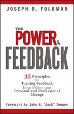Power of Feedback - 35 Principles for Turning Feedback from Others into Personal and Professional Change