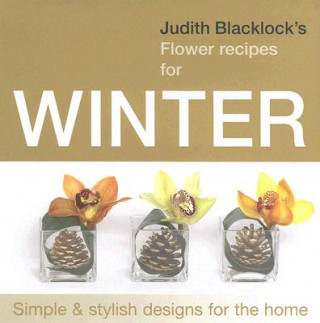 Judith Blacklock's Flower Recipes for Winter