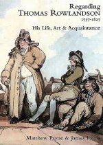 Regarding Thomas Rowlandson, 1757-1827