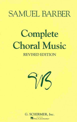 Samuel Barber Complete Choral Musicn