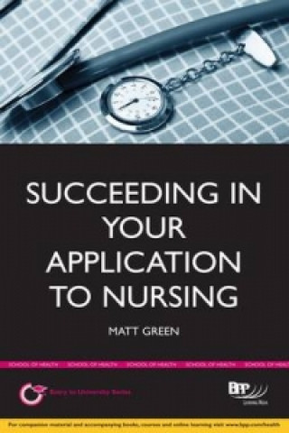 Succeeding in your Application to Nursing: How to prepare the perfect UCAS Personal Statement (Includes 25 Nursing Personal Statement Examples)
