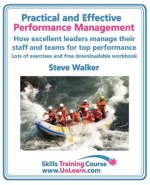 Practical and Effective Performance Management - How Excellent Leaders Manage and Improve Their Staff, Employees and Teams by Evaluation, Appraisal an