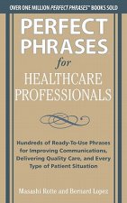 Perfect Phrases for Healthcare Professionals: Hundreds of Ready-to-Use Phrases