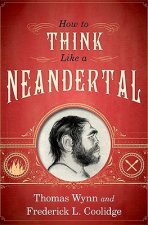 How To Think Like a Neandertal