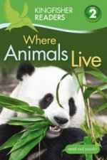 Kingfisher Readers: Where Animals Live (Level 2: Beginning to Read Alone)
