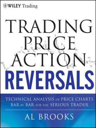 Trading Price Action Reversals - Technical Analysis Price Charts Bar by Bar for the Serious Trader