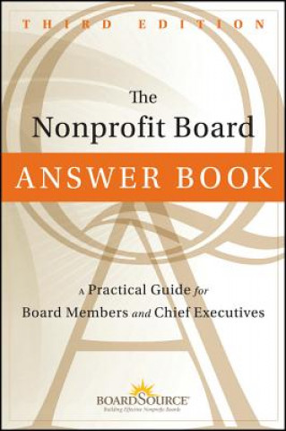 Nonprofit Board Answer Book - A Practical Guide for Board Members and Chief Executives 3e