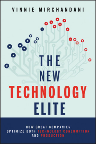 New Technology Elite - How Great Companies Optimize Both Technology Consumption and Production