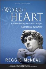Work of Heart - Understanding How God Shapes Spiritual Leaders, Updated Edition