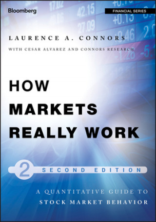 How Markets Really Work - Quantitative Guide to Stock Market Behavior 2e