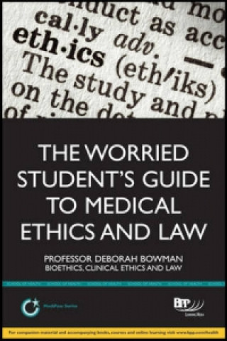 Worried Student's Guide to Medical Ethics and Law: Thriving