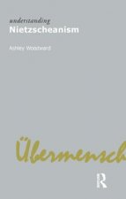 understanding Nietzscheanism